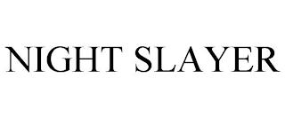 NIGHT SLAYER trademark