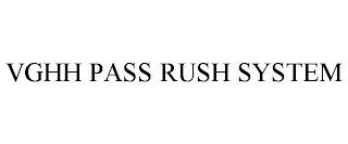 VGHH PASS RUSH SYSTEM trademark