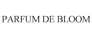 PARFUM DE BLOOM trademark