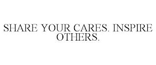 SHARE YOUR CARES. INSPIRE OTHERS. trademark