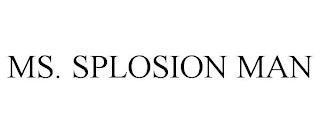 MS. SPLOSION MAN trademark