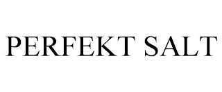 PERFEKT SALT trademark