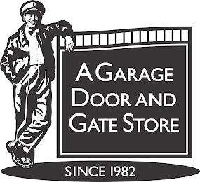 A GARAGE DOOR AND GATE STORE SINCE 1982 trademark