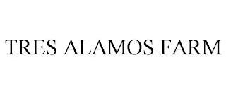 TRES ALAMOS FARM trademark