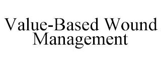 VALUE-BASED WOUND MANAGEMENT trademark