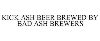 KICK ASH BEER BREWED BY BAD ASH BREWERS trademark