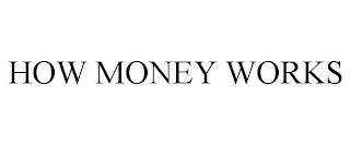 HOW MONEY WORKS trademark