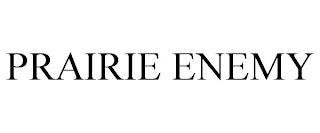 PRAIRIE ENEMY trademark