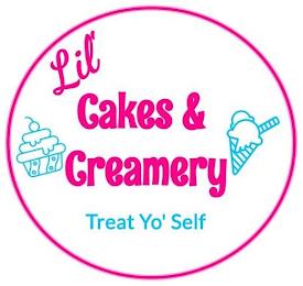 LIL' CAKES & CREAMERY TREAT YO' SELF trademark