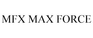 MFX MAX FORCE trademark