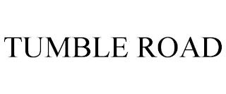 TUMBLE ROAD trademark