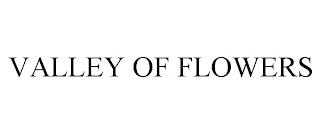 VALLEY OF FLOWERS trademark