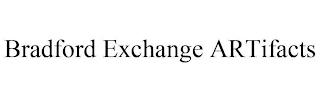 BRADFORD EXCHANGE ARTIFACTS trademark