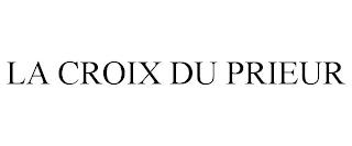 LA CROIX DU PRIEUR trademark