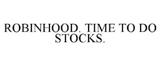 ROBINHOOD. TIME TO DO STOCKS. trademark