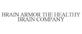 BRAIN ARMOR THE HEALTHY BRAIN COMPANY trademark