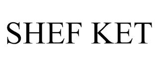 SHEF KET trademark