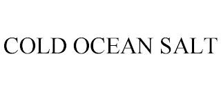 COLD OCEAN SALT trademark