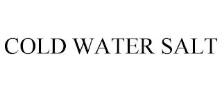 COLD WATER SALT trademark