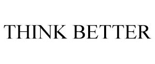 THINK BETTER trademark