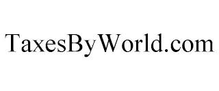 TAXESBYWORLD.COM trademark