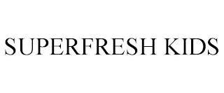 SUPERFRESH KIDS trademark