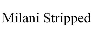 MILANI STRIPPED trademark