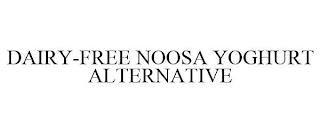 DAIRY-FREE NOOSA YOGHURT ALTERNATIVE trademark