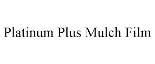 PLATINUM PLUS MULCH FILM trademark