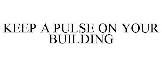 KEEP A PULSE ON YOUR BUILDING trademark