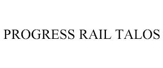 PROGRESS RAIL TALOS trademark