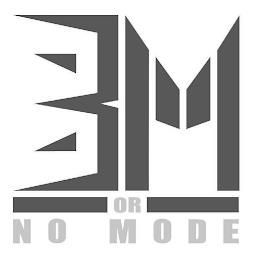 BM OR NO MODE trademark