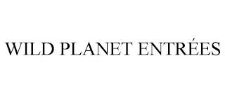 WILD PLANET ENTRÉES trademark