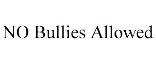 NO BULLIES ALLOWED trademark