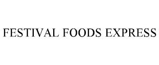 FESTIVAL FOODS EXPRESS trademark