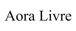 AORA LIVRE trademark