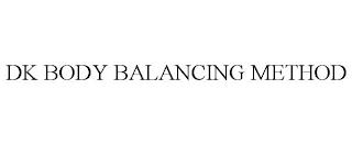 DK BODY BALANCING METHOD trademark