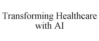 TRANSFORMING HEALTHCARE WITH AI trademark