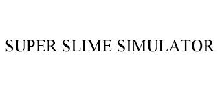 SUPER SLIME SIMULATOR trademark