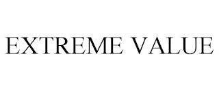 EXTREME VALUE trademark