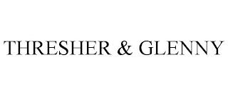 THRESHER & GLENNY trademark