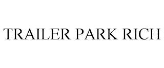 TRAILER PARK RICH trademark