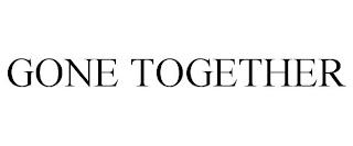 GONE TOGETHER trademark