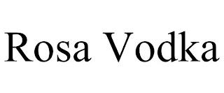 ROSA VODKA trademark