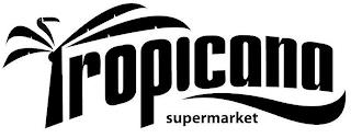 TROPICANA SUPERMARKET trademark