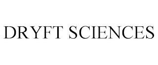 DRYFT SCIENCES trademark