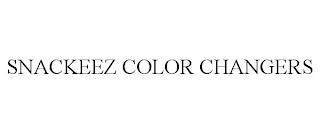 SNACKEEZ COLOR CHANGERS trademark