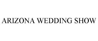 ARIZONA WEDDING SHOW trademark