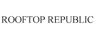 ROOFTOP REPUBLIC trademark