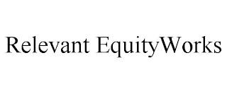 RELEVANT EQUITYWORKS trademark